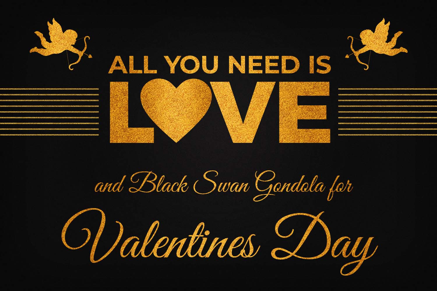 All You Need Is Love graphic featuring golden text and a heart, promoting Black Swan Gondola for Valentine's Day in San Diego.